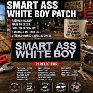 May include: A rectangular black embroidered patch with white text that reads SMART ASS WHITE BOY. The patch is surrounded by various tools, a mug with text, and keys. The image includes additional text listing product features and uses.