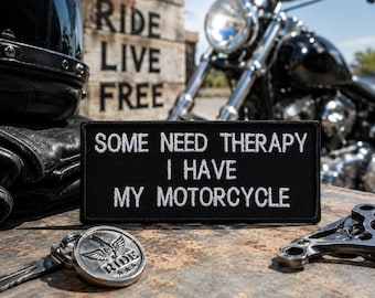 Some Need Therapy I Have My Motorcycle Patch/Iron-On Patch/Funny Biker Quote/Embroidered Sew-On Applique for Clothing Vest Hats Backpack