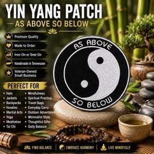 May include: A circular embroidered patch featuring a black and white yin yang symbol. The text "AS ABOVE" is arched across the top and "SO BELOW" is arched across the bottom in white capital letters against a black border background.