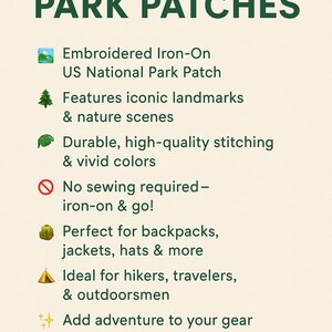 Op de afbeelding: Een lijst met US National Park Patches met donkergroene tekst op een lichte achtergrond. De tekst luidt: US NATIONAL PARK PATCHES, Embroidered Iron-On US National Park Patch, Features iconic landmarks & nature scenes, Durable, high-quality stitching & vivid colors, No sewing required &ndash; iron-on & go!, Perfect for backpacks, jackets, hats & more, Ideal for hikers, travelers, & outdoorsmen, Add adventure to your gear or collection, Great gift for nature lovers & park visitors.