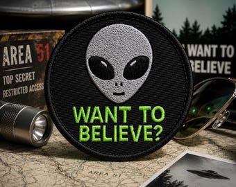 Want To Believe? Alien Patch/Iron-On Patch/Xfiles UFO Area-51/Paranormal Badge/Government Secrets Cover-Ups/Sew-On Applique for Clothing
