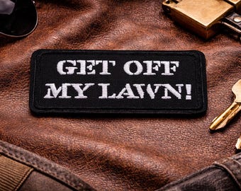 Get Off My Lawn Patch/Iron-On Patch/Biker Gift/Funny Sayings/Sarcastic Humor/Embroidered Sew-On Applique for Jacket/Vest Clothing Backpacks