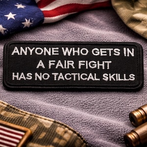 Anyone Who Gets in a Fair Fight Has No Tactical Skills Patch/Iron-on Patch/Military Humor/Embroidered Sew-on Applique for Jacket, Backpack
