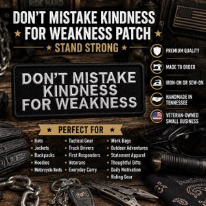 May include: A rectangular black embroidered patch featuring the white text DON'T MISTAKE KINDNESS FOR WEAKNESS. The patch has a thick black border and is displayed alongside various tactical accessories including a multi-tool, keys, and gloves.