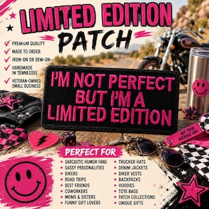 I’m Not Perfect But I’m a Limited Edition Patch/Iron-On Patch/Embroidered Sew-On Applique for Jacket Vest Backpack/Funny Quote/Biker Badge