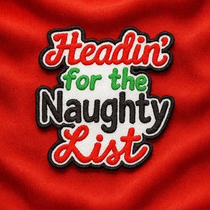 Headin' For The Naughty List Patch/Iron-On Patch/Christmas Patches/Holiday Humor Gift/Embroidered Sew-On Applique for Clothing, Stockings