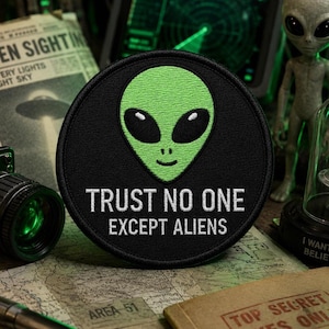 Trust No One Except Aliens Patch/Iron-On Patch/Paranormal Badge/XFiles UFO Lore/Government Secrets & Cover-Up/Sew-On Applique for Clothing