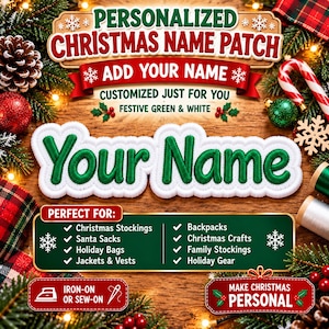 May include: A personalized Christmas name patch featuring green embroidered text that reads Your Name on a white background. The patch is designed for iron-on or sew-on application, suitable for stockings, sacks, bags, jackets, vests, and backpacks.