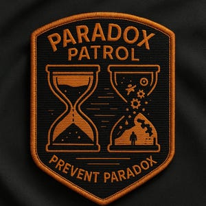 May include: Embroidered patch with the words "PARADOX PATROL" and "PREVENT PARADOX" in orange on a black background. The patch features two hourglass designs, one with sand and the other with gears and a small figure. The patch has an orange border.