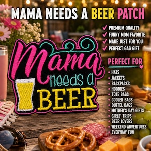Mama Needs A Beer Patch/Iron-on Patch/Funny Saying/Gag Gift/Embroidered Sew-on Applique Clothing Vest/Jacket Hats Backpack