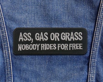Ass Gas Grass Nobody Rides for Free Patch/Iron-on Patch/Biker Gift/Rude Humor/Embroidered Sew-on Applique for Clothing Vest/Jacket Backpack