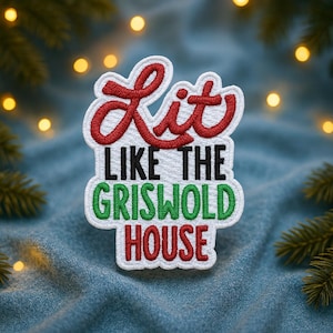 Lit Like The Griswold House Patch/Iron-On Patch/Christmas Patch/Sew-On Embroidered Applique for Stocking Clothing/Festive Gift/Adult Humor
