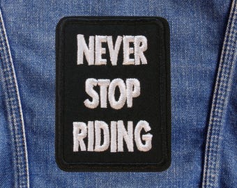 Never Stop Riding Patch Iron On Sew On Motorcycle Biker Quote Applique for Jacket Vest Backpack Rider Gift Club Badge Gear