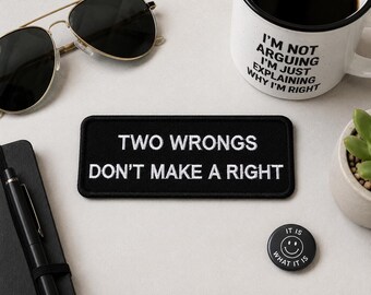 Two Wrongs Don’t Make a Right Patch/Iron-On Patch/Funny Life Sayings/Embroidered Sew On Applique for Clothing Vest/Jacket Hat Backpack Gear