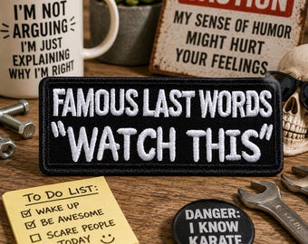 Famous Last Words Watch This Patch/Iron-on Patch/Funny & Sarcastic Humor/Embroidered Sew-on Applique for Clothing, Vest/Jacket, Hat Backpack