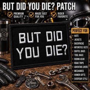 But Did You Die Patch Embroidered Iron-On Sew-On Applique Funny Biker Badge for Jacket Vest Backpack Motorcycle Humor Gift