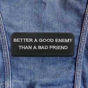 Better a Good Enemy Than a Bad Friend Patch Embroidered Iron-on/Sew-on Applique for Jacket & Vest, Motivational Patch, Edgy Quote Patch