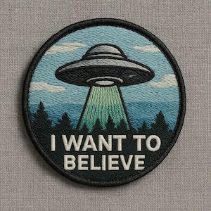 I Want To Believe Patch/Iron-On Patch/Paranormal Badge/XFiles UFO Aliens/Government Secrets & Cover-Ups/Sew-On Applique for Clothing