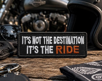 It's the Ride Patch/Iron On Patch/Biker Quote/Motorcycle Gift/Embroidered Sew-On Applique for Clothing Vest/Jacket Hats Backpack Gear