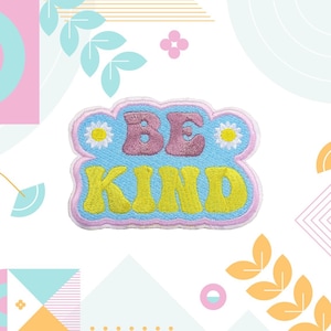 Be Kind Patch 3.5&quot;x2.25&quot; Embroidered Iron-on Applique for Clothes & Backpack, Happy Vibes Patch, Uplifting Phrase Patch, Positive Message