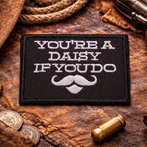 You’re a Daisy If You Do Patch/Iron-On Patch/Funny Western Cowboy Quote/Embroidered Sew On Applique for Clothing Biker Jacket/Vest Backpack
