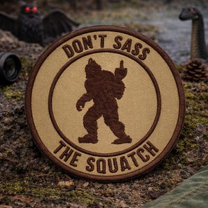 Bigfoot Patch/Iron-On Patch/Don't Sass the Squatch/Paranormal Badge/Cryptids/Embroidered Sew-On Applique for Clothing Jacket Hat Backpack