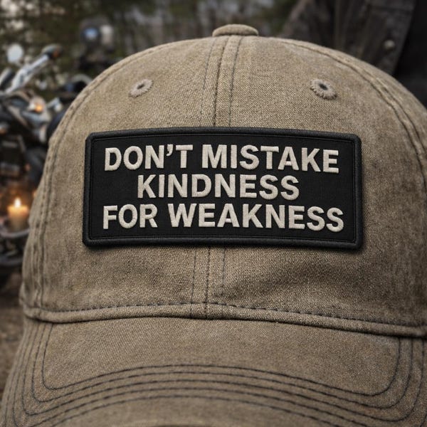 Don't Mistake Kindness For Weakness Patch/Iron-On Patch/Biker Vest/Embroidered Sew-On Applique for Clothing Jacket Hats Backpacks Gear