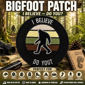 May include: A circular embroidered patch featuring a black silhouette of Bigfoot centered against a horizontal striped background of beige, yellow, green, and brown. The text I BELIEVE is arched above and DO YOU? is arched below in white thread.