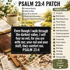 May include: A rectangular black fabric patch featuring white embroidered text that reads: Even though I walk through the darkest valley, I will fear no evil, for you are with me; your rod and your staff, they comfort me. PSALM 23:4.