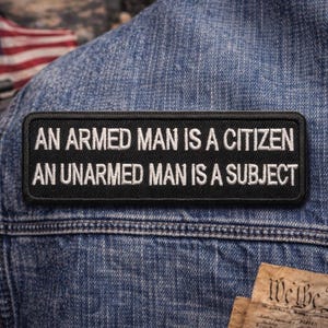 An Armed Man is a Citizen An Unarmed Man is a Subject Patch/Iron-On Patch/Embroidered Sew-on Applique for Clothing Vest/Jacket Backpack Hats