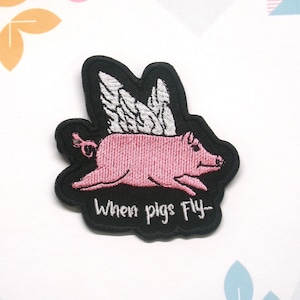 When Pigs Fly Patch - Flying Pig Patch Embroidered Iron-on Applique for Vest, Jacket, Clothing, Backpack, Sarcastic Humor Patch, Biker Patch