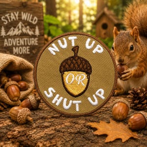 Acorn Patch Nut Up or Shut Up Embroidered Iron-on/Sew-on Premium Applique Clothing Vest Backpack, Nature Adventure Mountains Hiking Camping