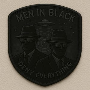 Men in Black Patch/Iron On Patch/Deny Everything/UFO Patch/Area-51 Patch/Paranormal Patch/XFiles Inspired Patch/Government Secrets Patch