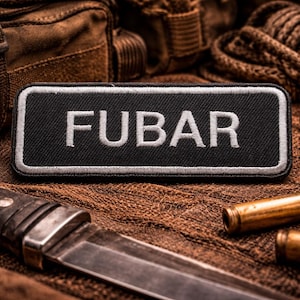 FUBAR Patch/Iron-On Patch/Funny Military Slang/Veteran Humor Gift/Embroidered Sew On Applique for Clothing Jacket/Vest Backpack Gear