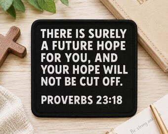 Proverbs 23:18 Bible Verse Patch/Iron-On Patch/Christian Biker/Religious Faith Gift/Embroidered Sew-On Applique for Clothing, Vest, Backpack