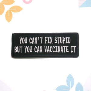 You Can&#39;t Fix But You Can Impfe Es Patch Gestickte Aufnäher zum Aufnähen / Aufbügeln für Jacke & Rucksack, Lustige Sprüche, Rude Humor