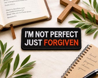 I’m Not Perfect Just Forgiven Patch/Iron-On Patch/Christian Bikers/Religious Faith Gift/Embroidered Sew-On Applique for Clothing Vest/Jacket