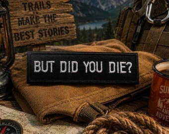 But Did You Die? Patch/Iron-On Patch/Sarcastic & Funny Humor/Biker Vest/Motorcycle Jacket/Embroidered Sew-On Applique for Clothing, Backpack