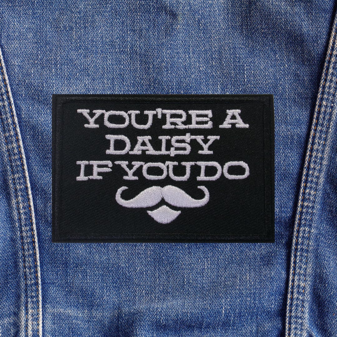 You’re a Daisy If You Do Patch Funny Western Cowboy Quote Embroidered ...