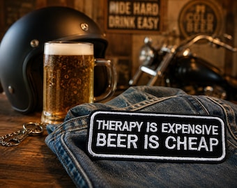 Therapy Is Expensive Beer Is Cheap Patch Embroidered Funny Iron On Sew On Applique for Jacket Vest Backpack Biker Rider Bar Gift Humor