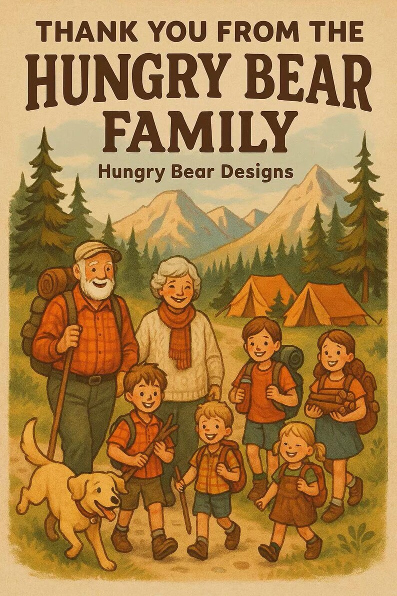 May include: Illustration of a family camping. The image features a family of eight, including a dog, hiking in a forest with mountains in the background. Text at the top reads "THANK YOU FROM THE HUNGRY BEAR FAMILY" and "Hungry Bear Designs" below.