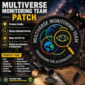 May include: A circular black embroidered patch featuring a yellow magnifying glass over three overlapping globes in blue, green, and orange. The text reads MULTIVERSE MONITORING TEAM and OBSERVING THE ALTERNATES in white thread against a dark background.