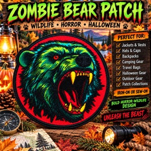 May include: A circular embroidered patch featuring a snarling bear head with green fur, red eyes, and yellow fangs against a red background. The patch is surrounded by text including ZOMBIE BEAR PATCH, WILDLIFE, HORROR, HALLOWEEN, and a list of uses.