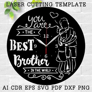 May include: Black and white clock design with the text "You are the best brother in the world". The clock features a brother and sister hugging.
