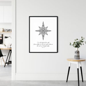 May include: Black and white printable wall art featuring a stylized star with a mandala design and the quote "I am the light of the world. Whoever follows me will never walk in darkness, but will have the light of life." John 8:12