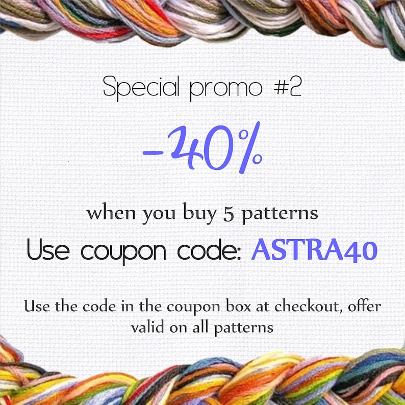 K&ouml;nnte beinhalten: Ein wei&szlig;er Hintergrund mit buntem Stickgarn, das eine blaue und wei&szlig;e Textgrafik umgibt, die "Special promo #2 -40% when you buy 5 patterns Use coupon code: ASTRA40 Use the code in the coupon box at checkout, offer valid on all patterns" lautet.