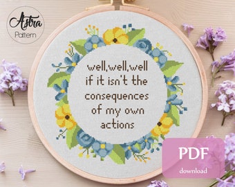 Well, well, well, if it isn't the consequences of my own actions Cross Stitch pattern Digital format - PDF, Funny quote cross stitch #355