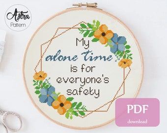 My alone time is for everyone's safety Cross Stitch Pattern Digital format - PDF, Sarcastic quote cross stitch, Sassy cross stitch #338