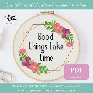 Good things take time Cross Stitch Pattern Digital format - PDF, Mental health cross stitch, Inspirational quote cross stitch #287
