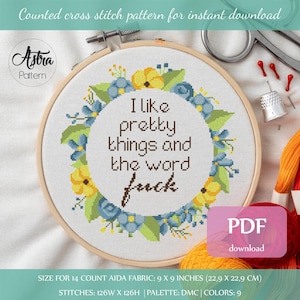 I like pretty things and the word F*ck Cross Stitch pattern Digital format - PDF, Sassy quote cross stitch, Snarky cross stitch #271